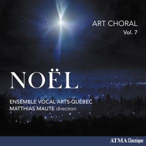 Download track Trois Anges Sont Venus Ce Soir (Arr. Jean-François Daigneault) Matthias Maute, Ensemble Vocal Arts-Québec