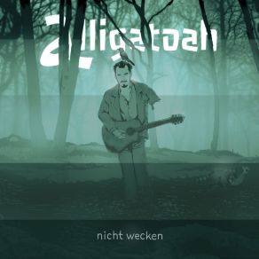 Download track Nicht Wecken (Gestern) Alligatoah