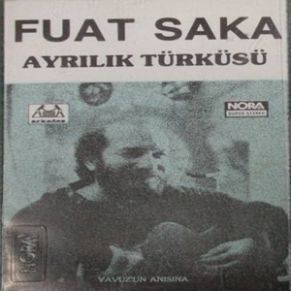 Download track Ayrılık Türküsü Fuat Saka