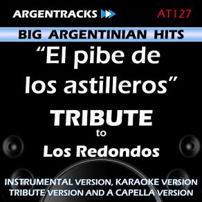 Download track El Pibe De Los Astilleros (In The Style Of Patricio Rey Y Sus Redonditos De Ricota) [A Capella Version] ArgentracksLos Redonditos De Ricota