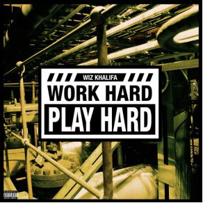 Download track Work Hard, Play Hard Wiz Khalifa