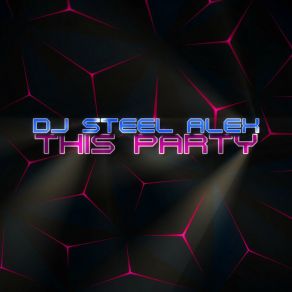 Download track This Party (Extended Version) DJ Steel Alex