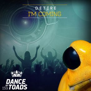 Download track I'm Coming (Extended Mix) Detire