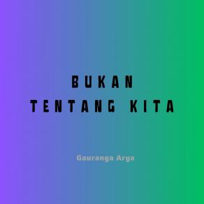 Download track Tak Pernah Kau Lirik Gauranga Arya