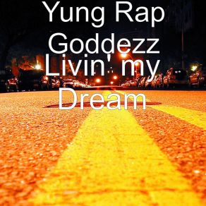 Download track Livin' My Dream Yung Rap Goddezz