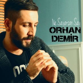 Download track Ne Sayarsan Say Orhan Demir