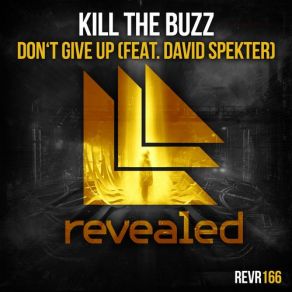 Download track Don't Give Up (Original Mix) Kill The Buzz, David Spekter