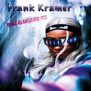 Download track This Is Moment (Radio Edit) Frank Kramer