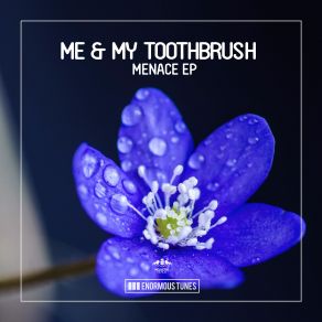 Download track Menace (Original Club Mix) Me My Toothbrush