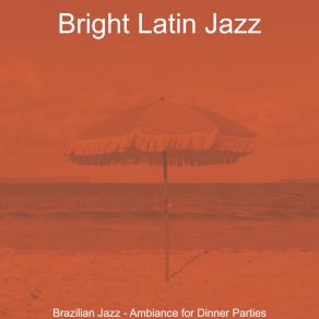 Download track Cultivated Music For Dinner Parties Bright Latin Jazz