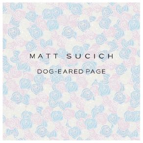 Download track Dog-Eared Page Matt Sucich