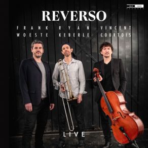 Download track L'Arlequin Lunaire (Live) Vincent Courtois, Frank Woeste, Ryan Keberle