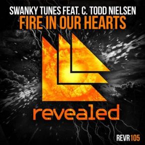 Download track Fire In Our Hearts (Original Mix) Swanky Tunes, C. Todd Nielsen