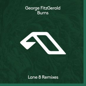 Download track Burns (Lane 8 Club Mix) George Fitzgerald