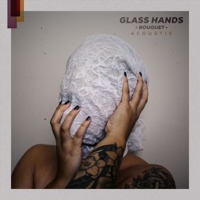 Download track Bouquet (Acoustic) Glass Hands