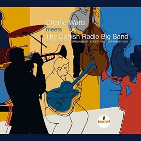 Download track You Can't Always Get What You Want (Live At Danish Radio Concert Hall, Copenhagen / 2010) Charlie Watts, Danish Radio Big Band