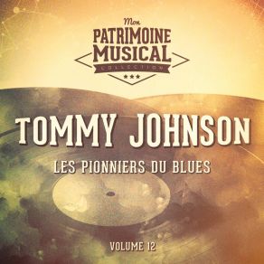 Download track Cool Drink Of Water Blues Tommy Johnson