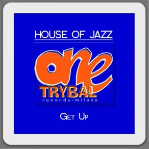 Download track Get Up (Essential Mix) House Of Jazz