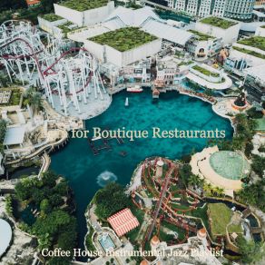 Download track Bgm For Boutique Restaurants Coffee House Instrumental Jazz Playlist