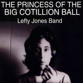 Download track The Princess Of The Big Cotillion Ball Lefty Jones Band