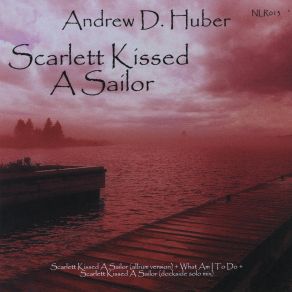 Download track Scarlett Kissed A Sailor (Dockside Solo Mix) Andrew D. Huber