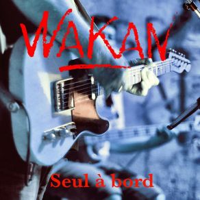 Download track Seul À Bord Wakan