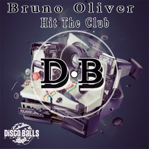 Download track Hit The Club (Original Mix) Bruno Oliver