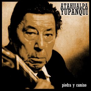 Download track Camino Del Indio Atahualpa Yupanqui