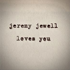 Download track Everybody Loves You Jeremy Jewell