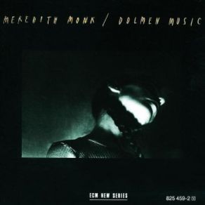 Download track Dolmen Music. Overture And Men's Conclave, Wa. Ohs, Rain, Pine Tree Lullaby, Calls, Conclusion Meredith Monk