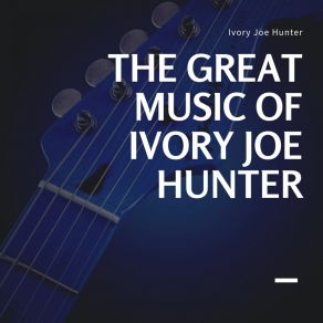 Download track Boogin' In The Rain Ivory Joe Hunter