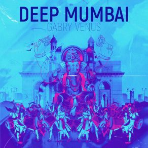 Download track Deep Mumbai (Extended Mix) Gabry Venus