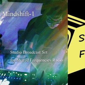 Download track Your Reflections / Firefly / The Next Day / The Burned Days / Once / Dark Beats (Shared Frequencies Radio Broadcast Mix; Continuous Mix) Mindshift-1