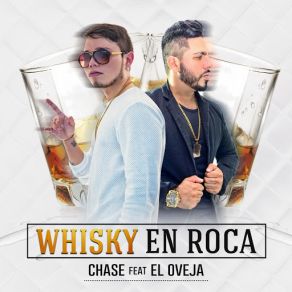 Download track Whiskey En Roca (El Oveja) ChaseEl Oveja