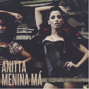 Download track MENINA MÁ Mc Anitta