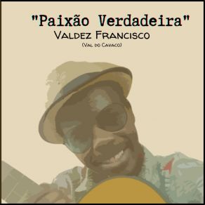 Download track Paixão Verdadeira Valdez Francisco