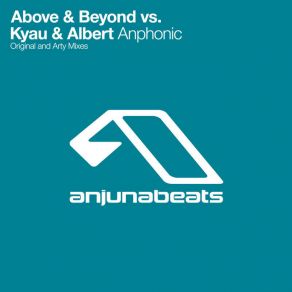 Download track Anphonic (Original Mix) Kyau & Albert, Above & Beyond