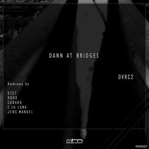 Download track Dvrc2 (Rohs Remix) Dann At BridgesRohs