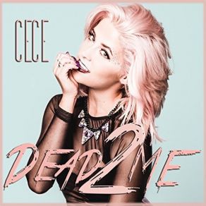 Download track Dead 2 Me CeCe