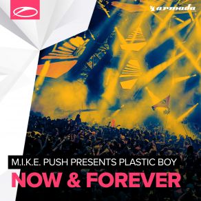 Download track Now And Forever Plastic Boy, Mike Push