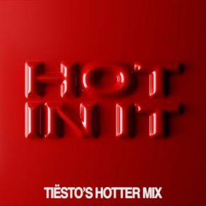 Download track Hot In It (Tiësto's Hotter Mix) Charli XCXDJ Tiësto