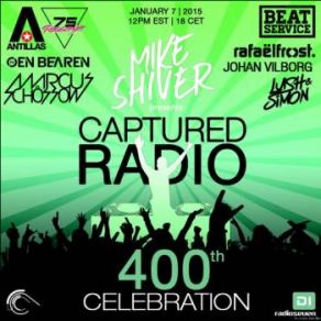 Download track Captured Radio Episode 400 Celebration Mike Shiver