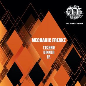 Download track Techno Dinner (Atze Ton Remix) Mechanic FreakzAtze Ton