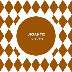 Download track Ingratiate Jigante