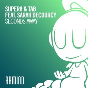 Download track Seconds Away (Extended Mix) Tab, Super8 & Tab, Sarah DeCourcy