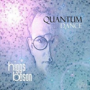 Download track Quantum Dance, Pt. 1 Higgs Boson