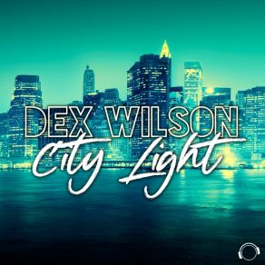 Download track City Light (Sexgadget Remix) Dex WilsonSexgadget