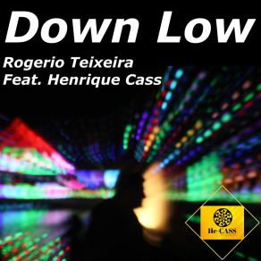 Download track Down Low Rogério TeixeiraHenrique Cass