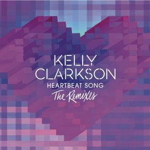 Download track Heartbeat Song (Didrick Remix) Kelly Clarkson