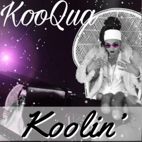 Download track Koolest Chick You Know (K. C. Y. K) Koo QuaSells Beats